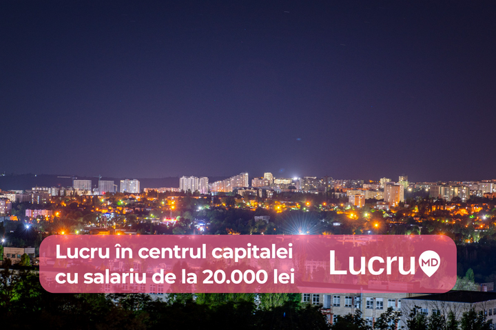 10 joburi vacante în centrul Chișinăului! Salarii de la 20.000 lei